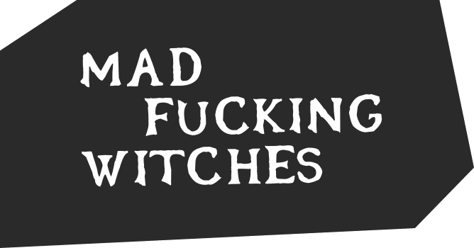 Mad Fucking Witches